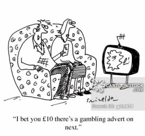 'I bet you £10 there's a gambling advert on next.'